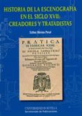HISTORIA DE LA ESCENOGRAFIA EN EL SIGLO XVII: CREADORES Y TRATADI STAS de MERINO PERAL, ESTHER 
