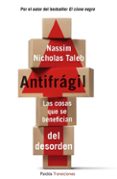 ANTIFRAGIL: LAS COSAS QUE SE BENEFICIAN DEL DESORDEN de TALEB, NASSIM NICHOLAS 