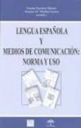 LENGUA ESPAOLA Y MEDIOS DE COMUNICACION: NORMA Y USO de GUERRERO SALAZAR, SUSANA 