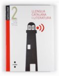 LLENGUA CATALANA I LITERATURA 2 BATXILLERAT di VV.AA. 