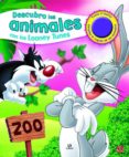 DESCUBRO LOS ANIMALES CON LOS LOONEY TUNES de JOHNSON, T. SCOTT 