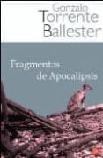 FRAGMENTOS DE APOCALIPSIS di TORRENTE BALLESTER, GONZALO 