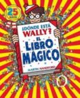 DONDE ESTA WALLY?: EL LIBRO MAGICO de HANDFORD, MARTIN 