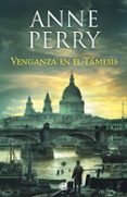 VENGANZA EN EL TAMESIS (DETECTIVE WILLIAM MONK 22) de PERRY, ANNE 