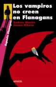 LOS VAMPIROS NO CREEN EN FLANAGANS di MARTIN, ANDREU  RIBERA, JAUME 