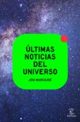 ULTIMAS NOTICIAS DEL UNIVERSO di MARCAIDE, JON 
