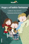 HUGO Y EL LADRN FANTASMA de VILA SEXTO, CARLOS 