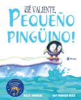 SE VALIENTE, PEQUEO PINGINO! de ANDREAE, GILES 