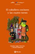 EL CABALLERO COCINERO Y LAS CUATRO TORRES de LOPEZ NARVAEZ, CONCHA 