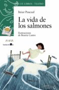 LA VIDA DE LOS SALMONES de PASCUAL ORTIZ, ITZIAR 