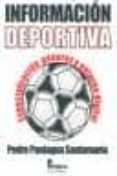 INFORMACION DEPORTIVA: ESPECIALIZACION, GENEROS Y ENTORNO DIGITAL de PANIAGUA SANTAMARIA, PEDRO 
