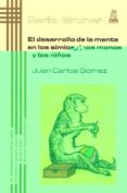 DESARROLLO DE LA MENTE EN LOS SIMIOS, LOS MONOS Y LOS NIOS di GOMEZ, JUAN CARLOS 