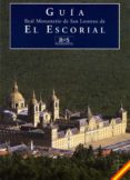 REAL MONASTERIO DE SAN LORENZO DE EL ESCORIAL: GUIA di VV.AA. 