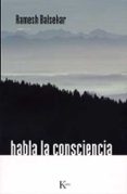 HABLA LA CONSCIENCIA de BALSEKAR, RAMESH S. 
