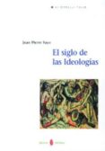 EL SIGLO DE LAS IDEOLOGIAS de FAYE, JEAN-PIERRE 