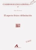 EL ASPECTO LEXICO: DELIMITACION (2 ED.) de MORIMOTO, YUKO 