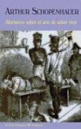 AFORISMOS SOBRE EL ARTE DE SABER VIVIR de SCHOPENHAUER, ARTHUR 