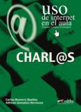 CHARLAS: USO DE INTERNET EN EL AULA de ROMERO DUEAS, CARLOS  GONZALEZ HERMOSO, ALFREDO 