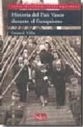 HISTORIA DEL PAIS VASCO DURANTE EL FRANQUISMO de VILLA, IMANOL 