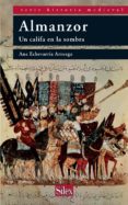 ALMANZOR: UN CALIFA EN LA SOMBRA di ECHEVARRIA, ANA 