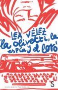 LA OLIVETTI, LA ESPIA Y EL LORO di VELEZ, LEA 
