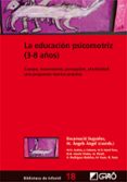LA EDUCACION PSICOMOTRIZ (3-8 AOS). CUERPO, MOVIMIENTO, PERCEPC ION, AFECTIVIDAD : UNA PROPUESTA TEORICO-PRACTICA di VV.AA. 