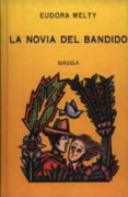 LA NOVIA DEL BANDIDO de WELTY, EUDORA 