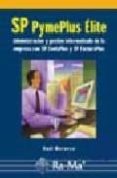 SP PYMEPLUS ELITE: ADMINISTRACION Y GESTION INFORMATIZADA DE LA E MPRESA CON SP CONTAPLUS Y SP FACTURAPLUS di MORUECO, R. 