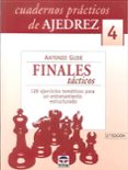 CUADERNOS PRACTICOS DE AJEDREZ 4. FINALES TACTICOS di GUDE, ANTONIO 