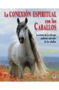 LA CONEXION ESPIRITUAL CON LOS CABALLOS: LECCIONES DE LA VIDA QUE PODEMOS APRENDER DE LOS CABALLOS di COATES, MARGRIT 