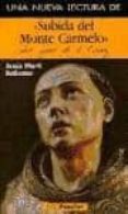 SUBIDA AL MONTE CARMELO SAN JUAN DE LA CRUZ (UNA NUEVA LECTURA) di MARTI BALLESTER, JESUS 