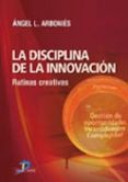LA DISCIPLINA DE LA INNOVACION de ARBONIES ORTIZ, ANGEL L. 