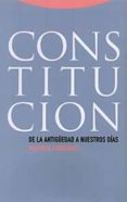 CONSTITUCION: DE LA ANTIGEDAD A NUESTROS DIAS di FIORAVANTI, MAURIZIO 