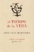 EL TIEMPO DE LA VIDA de MARTINEZ, JOSE LUIS 