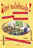 QUE MALEDUCADO!: GUIA DE BUENAS MANERAS PARA ADOLESCENTES QUE QU IEREN LLEGAR LEJOS di PACKER, ALEX J. 