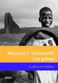 LOS POBRES di VOLLMAN, WILLIAM T.   VOLLMAN, WILLIAM T.  VOLLMAN, WILLIAM T. 