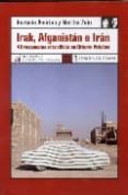 IRAK, AFGANISTAN E IRAN. 40 RESPUESTAS AL CONFLICTO EN ORIENTE PROXIMO de AMIRIAN, NAZANIN  ZEIN, MARTHA 
