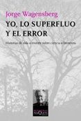 YO, LO SUPERFLUO Y EL ERROR de WAGENSBERG, JORGE 