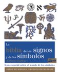 LA BIBLIA DE LOS SIGNOS Y DE LOS SIMBOLOS: GUIA ESENCIAL SOBRE EL MUNDO DE LOS SIMBOLOS de GAUDING, MADONNA 