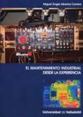 EL MANTENIMIENTO INDUSTRIAL DESDE LA EXPERIENCIA di ALBERTOS CARRERA, MIGUEL ANGEL 