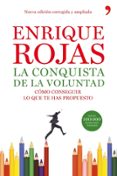 LA CONQUISTA DE LA VOLUNTAD: COMO CONSEGUIR LO QUE TE HAS PROPUES TO de ROJAS, ENRIQUE 
