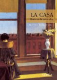 LA CASA: HISTORIA DE UNA IDEA (9 ED.) de RYBCZYNSKI, WITOLD 