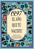 1997 EL AO QUE TU NACISTE di COLLADO BASCOMPTE, ROSA 