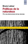 POLITICAS DE LA NATURALEZA de LATOUR, BRUNO 