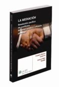 LA MEDIACIN. RESOLUCIN PACFICA DE CONFLICTOS. RGIMEN JURDICO Y EFICACIA PROCESAL di MUNNE CATARINA, FREDERIC 