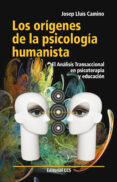 LOS ORIGENES DE LA PSICOLOGIA HUMANISTA di CAMINO, JOSEP LLUIS 