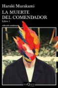 LA MUERTE DEL COMENDADOR (LIBRO 1) de MURAKAMI, HARUKI 