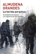 LA HERIDA PERPETUA de GRANDES, ALMUDENA 