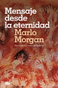 MENSAJE DESDE LA ETERNIDAD de MORGAN, MARLO 