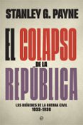 EL COLAPSO DE LA REPUBLICA de PAYNE, STANLEY G. 